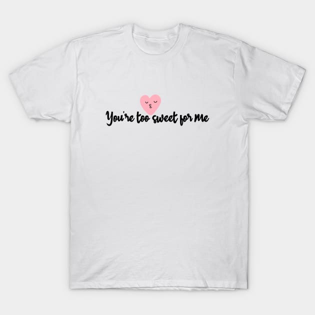 too sweet T-Shirt by zzzozzo